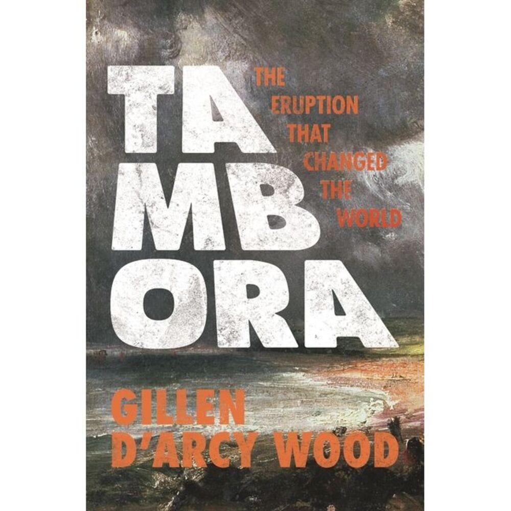 Tambora: The Eruption That Changed the World -- Wood